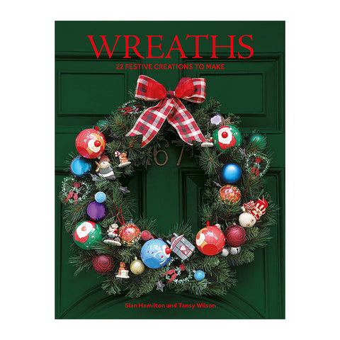 Wreaths: 22 Festive Creations to Make