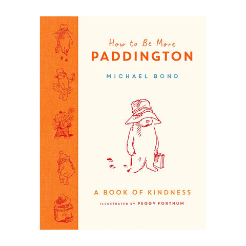 How to Be More Paddington: A Book of Kindness