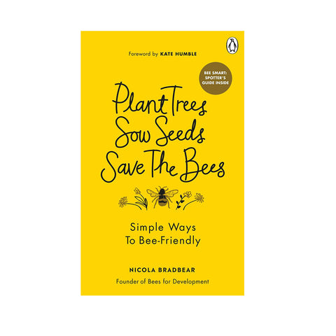 Plant Trees, Sow Seeds, Save the Bees