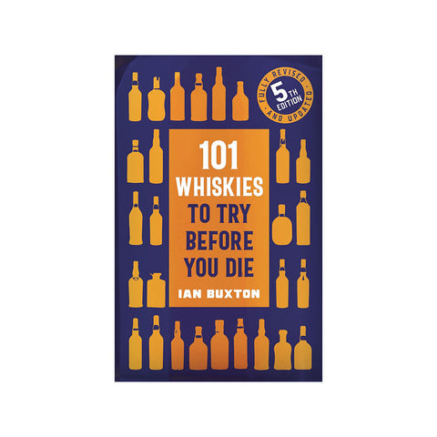 101 Whiskies to Try Before You Die (5th Edition)